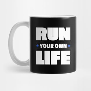 Run Your Own Life Self Motivation Inspirational Thoughts Mug